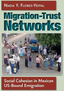 [预订]Migration-Trust Networks: Social Cohesion in Mexican Us-Bound Emigration 9781623493509