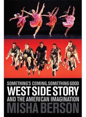 预订 Something’s Coming, Something Good: West Side Story and the American Imagination: 9781557837660