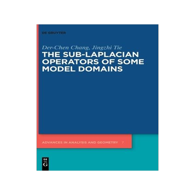 [预订]The Sub-Laplacian Operators of Some Model Domains 9783110642100