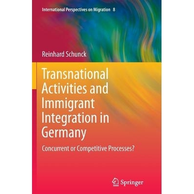 预订 Transnational Activities and Immigrant Integration in Germany: Concurrent or Competitive Processes?: 9783319377254