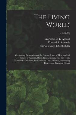 [预订]The Living World: Containing Descriptions of the Several Races of Men, and All Species of Animals, B 9781013763519