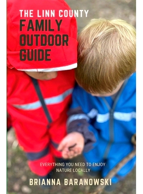 预订 The Linn County Family Outdoor Guide: Everything You Need to Enjoy Nature Locally 林恩县家庭户外指南: 9798218384418