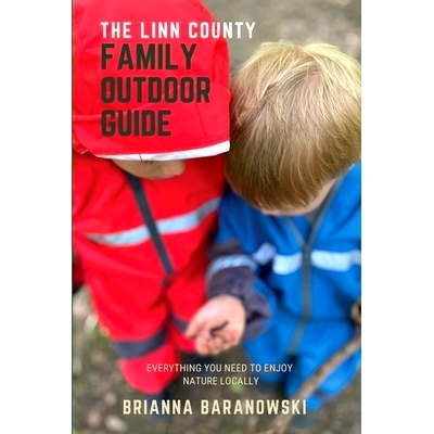 预订 The Linn County Family Outdoor Guide: Everything You Need to Enjoy Nature Locally 林恩县家庭户外指南: 9798218384418