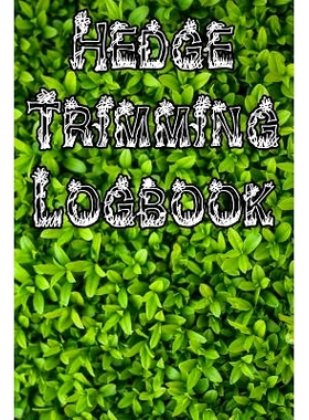 预订 Hedge Trimming Logbook: Record Hedge Care, Watering, Special Care, Diseases, Soil Types, Temperatures and Pests: 97