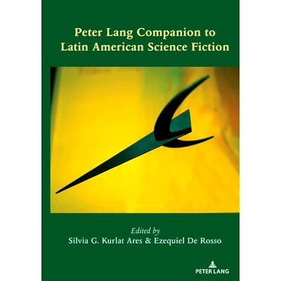 预订 Peter Lang Companion to Latin American Science Fiction 彼得·朗（Peter Lang），拉丁美洲科幻小说的解读: 978143315629