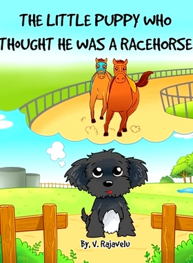 预订 The Little Puppy Who Thought He Was A Racehorse: 9780648506409