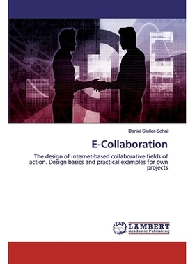 预订 E-Collaboration:The design of internet-based collaborative fields of action. Design basics and practical examples f