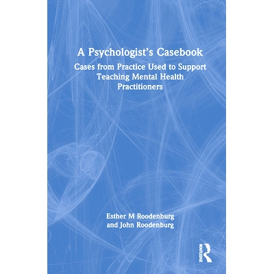 预订 A Psychologist’s Casebook: Cases from Practice Used to Support Teaching Mental Health Practitioners: 9781032755564