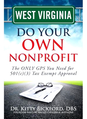 预订 West Virginia Do Your Own Nonprofit: The ONLY GPS You Need for 501c3 Tax Exempt Approval: 9781633081000