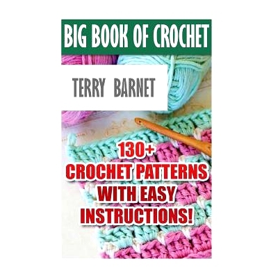 预订 Big Book Of Crochet: 130+ Crochet Patterns With Easy Instructions!: (Amigurumi Crochet, African Flower Crochet, Afg