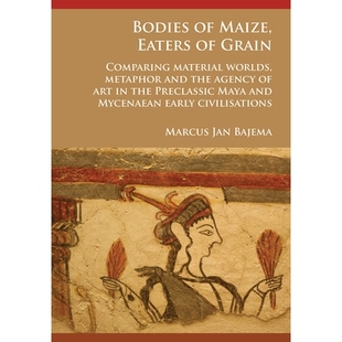Comparing art Bodies material Grain Maize agency worlds Preclassic and Eaters the 预订 Maya metaphor