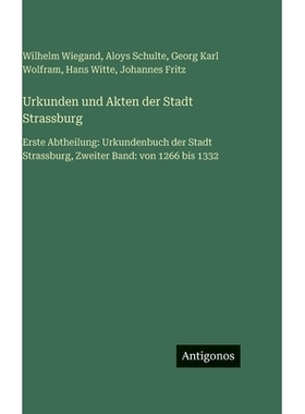预订 Urkunden und Akten der Stadt Strassburg: Erste Abtheilung: Urkundenbuch der Stadt Strassburg, Zweiter Band: von 126