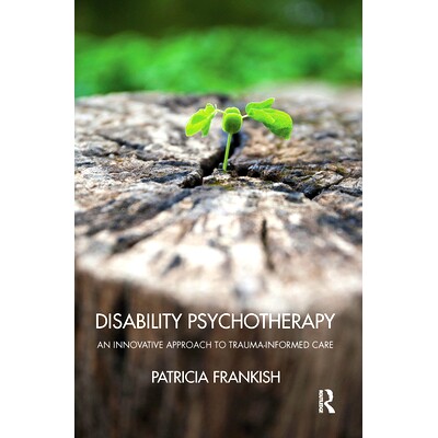 预订 Disability Psychotherapy: An Innovative Approach to Trauma-Informed Care 残疾心理治疗：创伤治疗的创新方法: 97803671