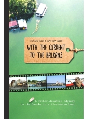 预订 With the Current to the Balkans: A father-daughter odyssey on the Danube in a five-metre boat: 9788794148122