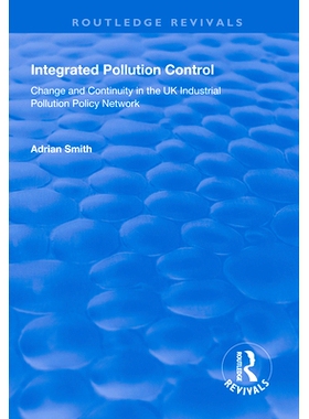 预订 Integrated Pollution Control: Change and Continuity in the UK Industrial Pollution Policy Network 综合污染控制：英
