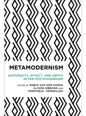 预订 Metamodernism: Historicity, Affect, and Depth after Postmodernism 后现代主义：后现代主义之后的历史性，影响和深度: 9