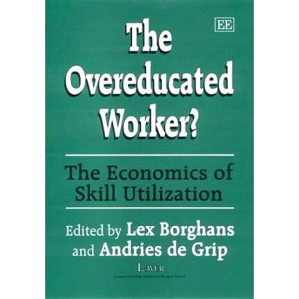 预订 The Overeducated Worker?: The Economics of Skill Utilization 受教育过度的工人？:技能利用的经济学: 9781840641554