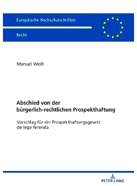 预订 Abschied von der bürgerlich-rechtlichen Prospekthaftung: Vorschlag für ein Prospekthaftungsgesetz de lege ferenda