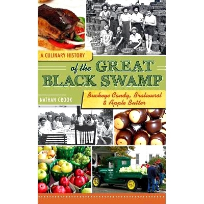 预订 A Culinary History of the Great Black Swamp: Buckeye Candy, Bratwurst & Apple Butter: 9781540221032