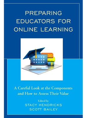 预订 Preparing Educators for Online Learning: A Careful Look at the Components and How to Assess Their Value: 9781475822