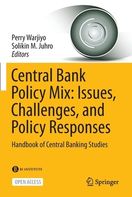 【预订】Central Bank Policy Mix: Issues, Challenges, and Policy Responses 9789811668296