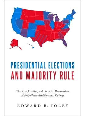 预订 Presidential Elections and Majority Rule: The Rise, Demise, and Potential Restoration of the Jeffersonian Electoral