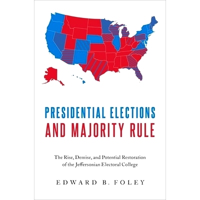 预订 Presidential Elections and Majority Rule: The Rise, Demise, and Potential Restoration of the Jeffersonian Electoral