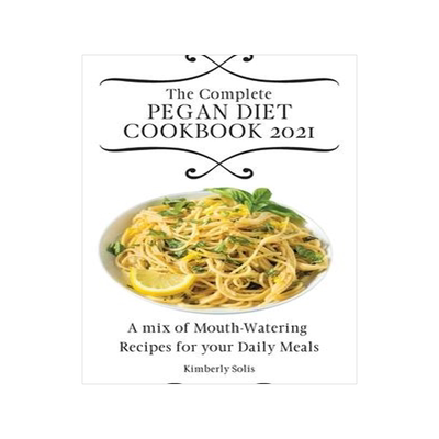 [预订]The Complete Pegan Diet Cookbook 2021: A mix of Mouth-Watering Recipes for your Daily Meals 9781802773682