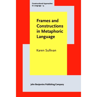 预订 Frames and Constructions in Metaphoric Language 隐喻语言的框架和构成: 9789027204363
