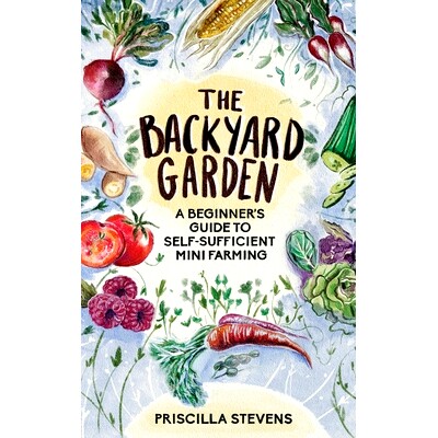 预订 The Backyard Garden: A Beginner’s Guide to Self-Sufficient Mini Farming: 9781777398101