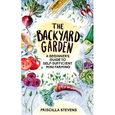 预订 The Backyard Garden: A Beginner’s Guide to Self-Sufficient Mini Farming: 9781777398101