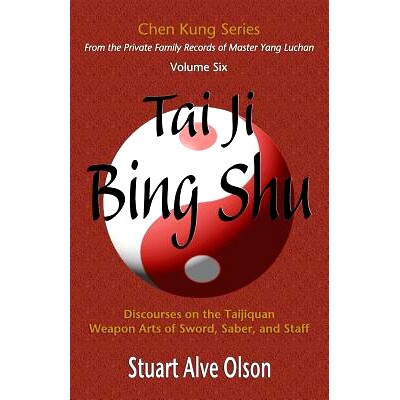预订 Tai Ji Bing Shu: Discourses on the Taijiquan Weapon Arts of Sword, Saber, and Staff: 9781727419535