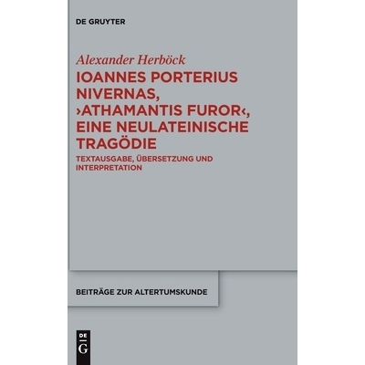 预订 Ioannes Porterius Nivernas, ›Athamantis Furor‹, eine neulateinische Tragödie: Textausgabe, Übersetzung und Inte