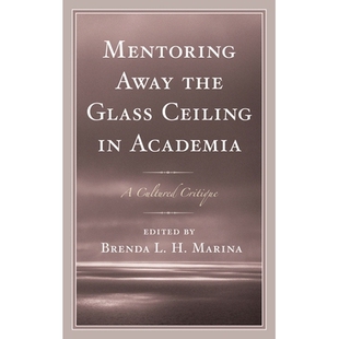 Glass Academia Mentoring the 指导：有修养 9781498 预订 远离学术界玻璃天花板 Ceiling Away Cultured 批判 Critique