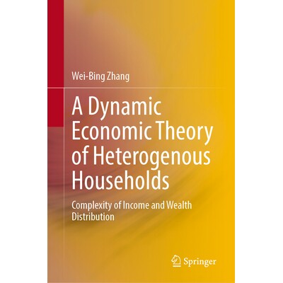 预订 A Dynamic Economic Theory of Heterogenous Households Complexity of Income and Wealth Distribution 异质性家庭动态经