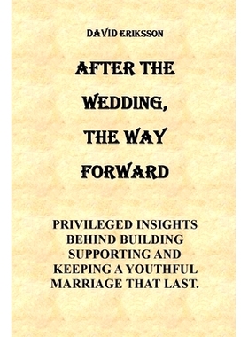 预订 After the Wedding, the Way Forward: After the Wedding the Way Forward Privileged Insights Behind Building, Supporti