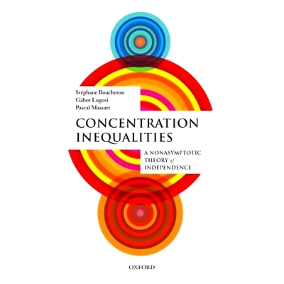 Concentration Inequalities: A Nonasymptotic Theory of Independence 浓度的不平等：非渐进的独立理论: 9780198767657