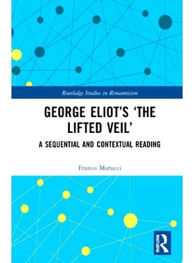 预订 George Eliot’s ‘The Lifted Veil’: A Sequential and Contextual Reading 乔治·艾略特揭开的面纱：顺序与上下文阅读: