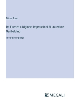 预订 Da Firenze a Digione; Impressioni di un reduce Garibaldino: in caratteri grandi: 9783387062670