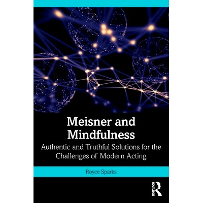 预订 Meisner and Mindfulness: Authentic and Truthful Solutions for the Challenges of Modern Acting 迈斯纳与正念：现代表