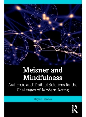 预订 Meisner and Mindfulness: Authentic and Truthful Solutions for the Challenges of Modern Acting 迈斯纳与正念：现代表