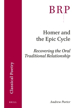 预订 Homer and the Epic Cycle: Recovering the Oral Traditional Relationship 荷马与史诗周期：恢复口述传统关系: 9789004455