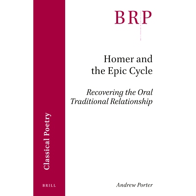预订 Homer and the Epic Cycle: Recovering the Oral Traditional Relationship 荷马与史诗周期：恢复口述传统关系: 9789004455