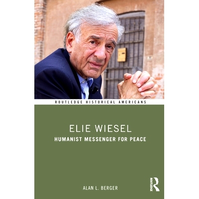 预订 Elie Wiesel: Humanist Messenger for Peace 埃利·维瑟尔：人道主义和平使者: 9780415738231