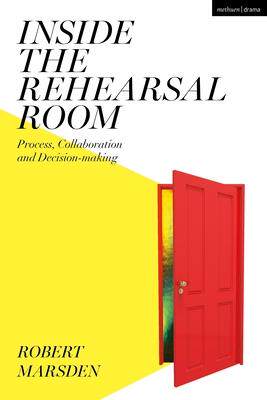 [预订]Inside the Rehearsal Room: Process, Collaboration and Decision-Making 9781350103658