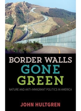 预订 Border Walls Gone Green: Nature and Anti-Immigrant Politics in America: 9780816694976