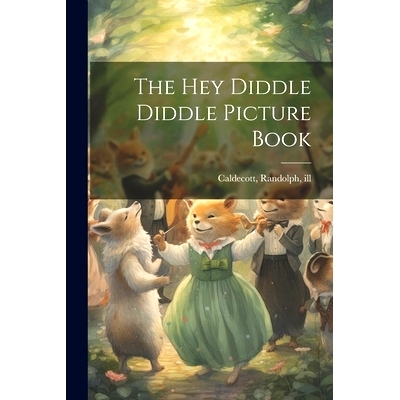预订 The Hey Diddle Diddle Picture Book: 9781022242586