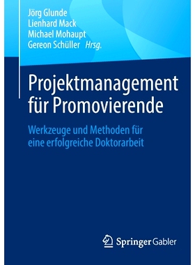 预订 Projektmanagement für Promovierende: Werkzeuge und Methoden für eine erfolgreiche Doktorarbeit: 9783662637319