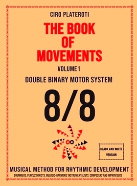 预订 THE BOOK OF MOVEMENTS / Vol.1- DOUBLE BINARY MOTOR SYSTEM 8/8 (Black and white version): Musical method for rhythmi