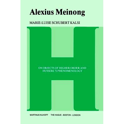 预订 Alexius Meinong: On Objects of Higher Order and Husserl’s Phenomenology: 9789400996908